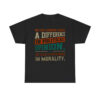 We No Longer Have A Difference In Political Opinion We Have A Difference In Morality Shirt