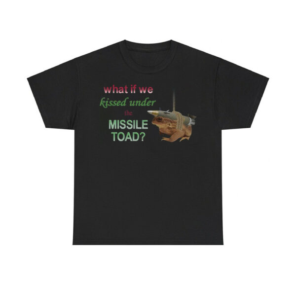 What If We Kissed Under The Missile Toad Shirt