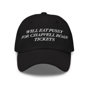 Will Eat Pussy For Chappell Roan Tickets Hat