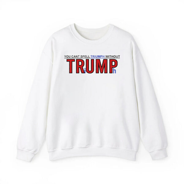 You Cant Spell Triumph Without Trump Shirt 2