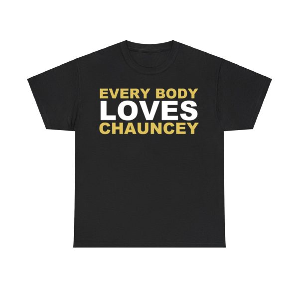 Everybody Loves Chauncey Shirt