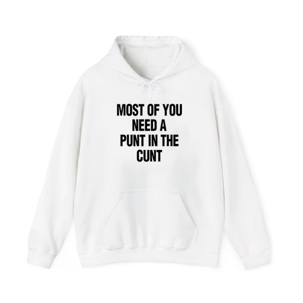 Most Of You Need A Punt In The Cunt Shirt