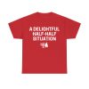 A Delightful Half-Half Situation Shirt