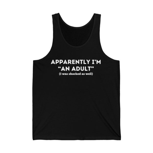 Apparently I'm An Adult I Was Shocked As Well Shirt