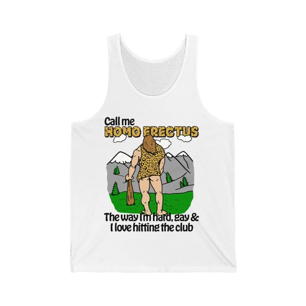 Call Me Homo Erectus The Way Im Hard Gay And I Love Hitting The Club Shirt 3