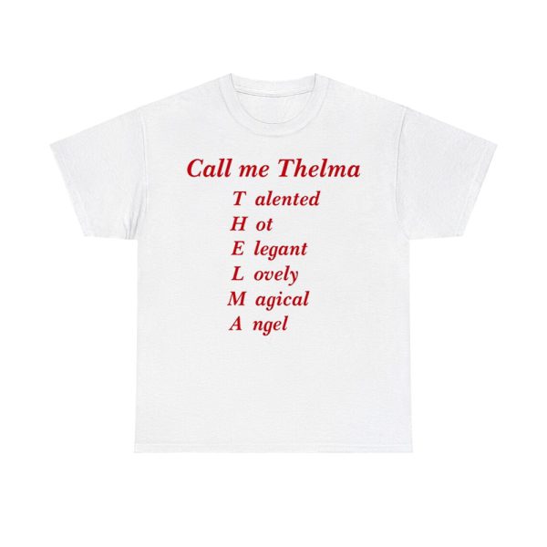 Call Me Thelma Talented Hot Elegant Lovely Magical Angel Shirt