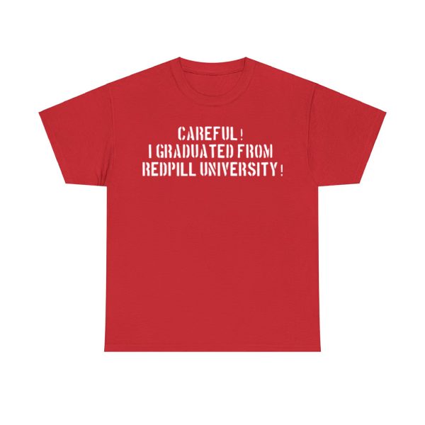 Careful I Graduated From Redpill University Shirt