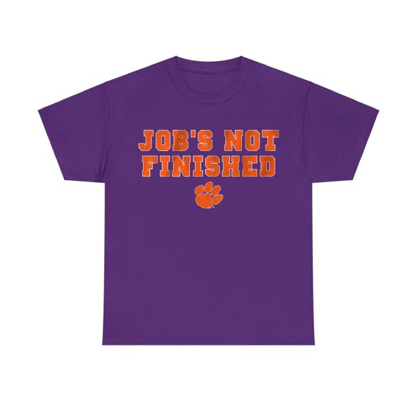 Clemson Football Job's Not Finished Shirt