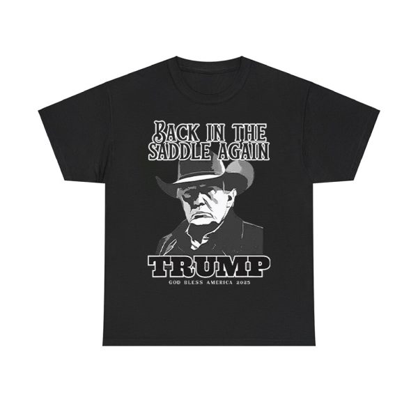 Donald Trump Inauguration Back In The Saddle Again Trump God Bless America 2025 Shirt