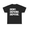 Deny Defend Depose Shirt