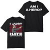 I Just Hate Communists Am I A Hero Shirt