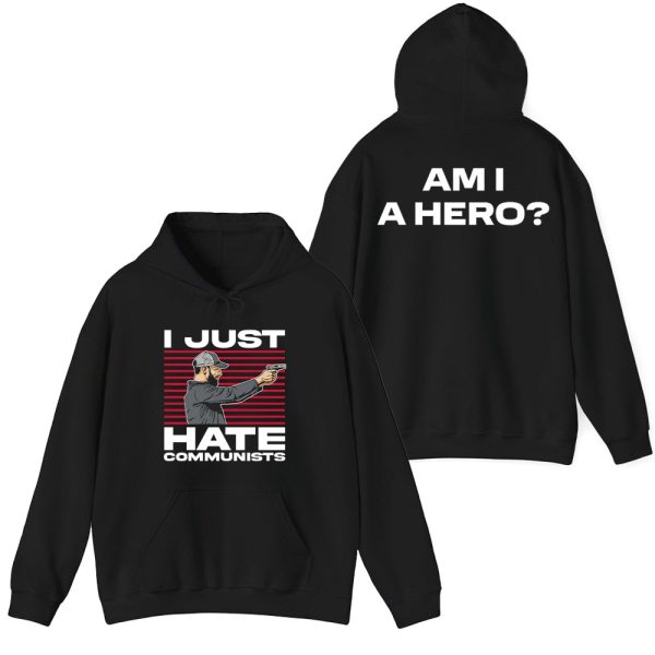 I Just Hate Communists Am I A Hero Shirt 2