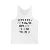 I Was A Fan Of Ariana Grande Before Wicked Shirt 4