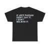 If Jeff Passan Didn't Say It I Don't Believe It Shirt