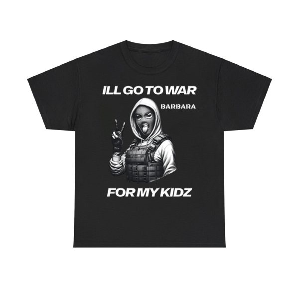 I'll Go To War Barbara For My Kidz Shirt