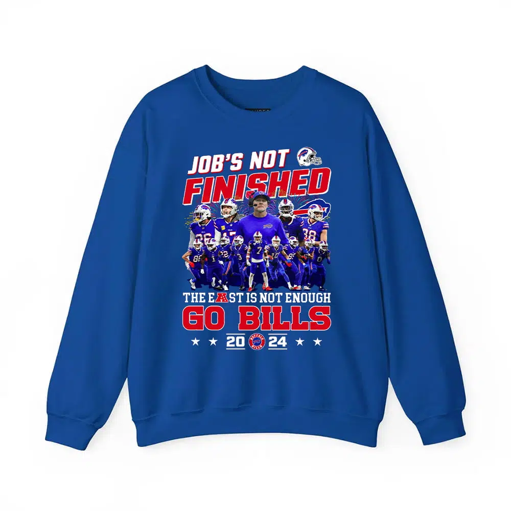 Jobs Not Finished The East Is Not Enough Go Bills 2024 Shirt 3