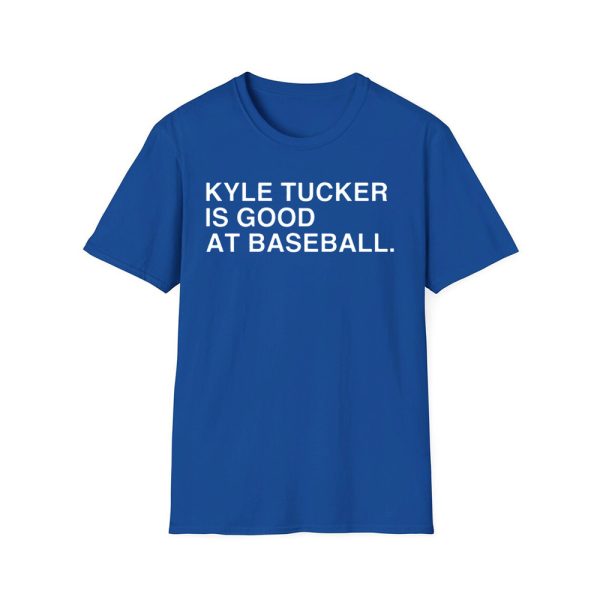 Kyle Tucker Is Good At Baseball Shirt