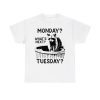 Monday What's Next Tuesday Raccoon Shirt