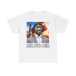 Mr No Air Shirt