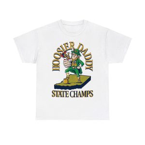 Notre Dame Hoosier Daddy State Champs Shirt