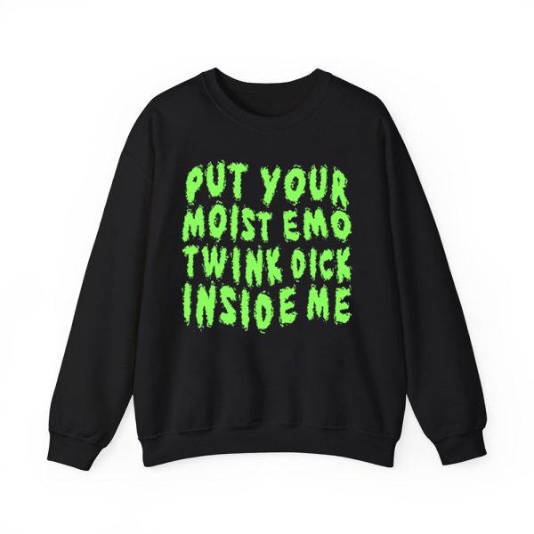 Put Your Moist Emo Twink Dick Inside Me Shirt