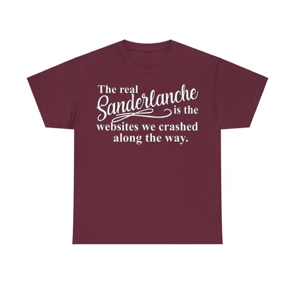 The Real Sanderlanche Is The Websites We Crashed Along The Way Shirt