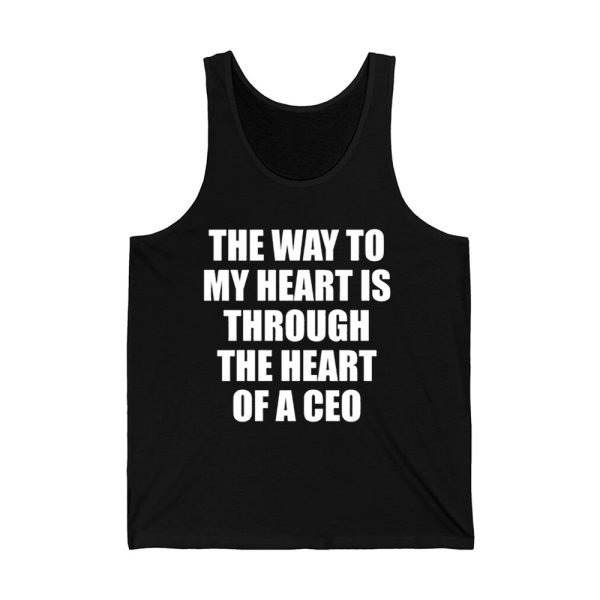 The Way To My Heart Is Through The Heart Of A Ceo Shirt 4