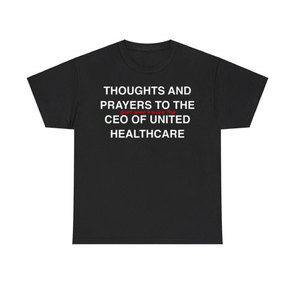 Thoughts And Prayers To The Guy Who Killed The Ceo Of United Healthcare Shirt