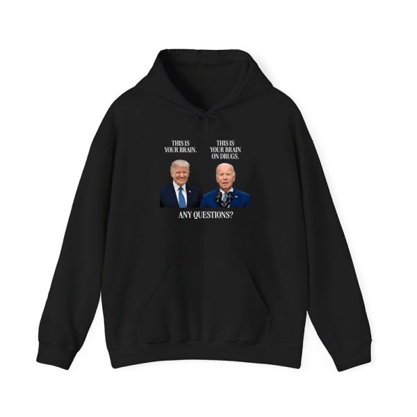 Trump This Is Your Brain Biden This Is Your Brain On Drugs Any Questions Shirt 2