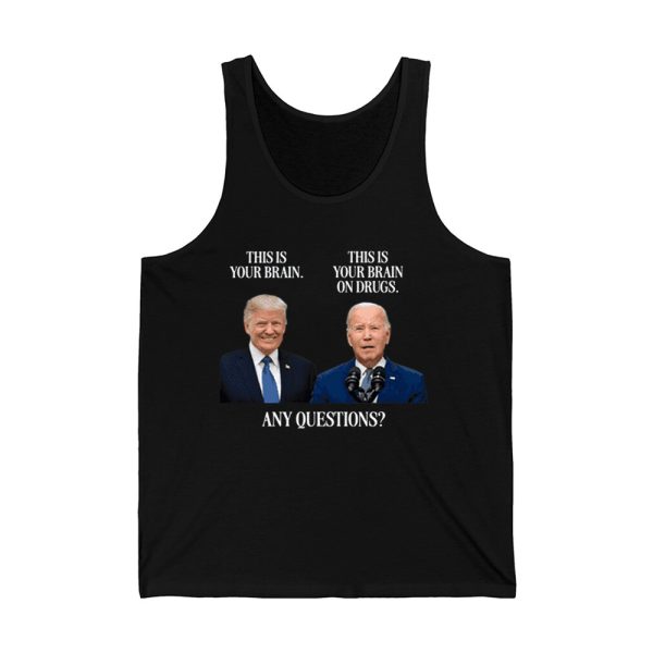 Trump This Is Your Brain Biden This Is Your Brain On Drugs Any Questions Shirt 3