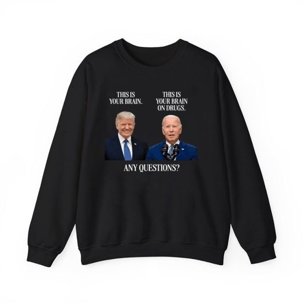 Trump This Is Your Brain Biden This Is Your Brain On Drugs Any Questions Shirt 4