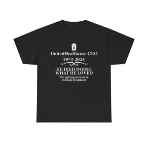 Unitedhealthcare Ceo 1974 2024 He Died Doing What He Loved Shirt