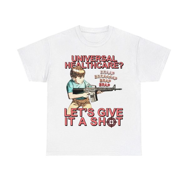 Universal Healthcare Let's Give It A Shot Shirt