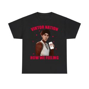 Viktor Nation How We Feeling Shirt