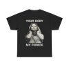 Your Body My Choice Aileen Wuornos Shirt