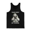 Your Body My Choice Aileen Wuornos Shirt 4